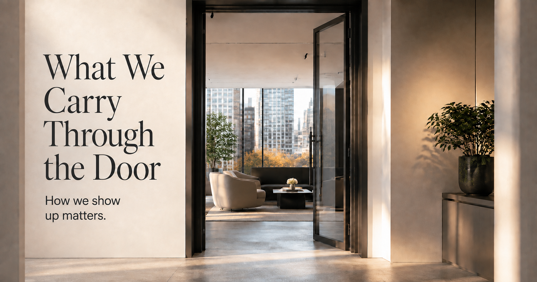 An open office doorway in warm autumn light, with the words What We Carry Through the Door and How we show up matters.